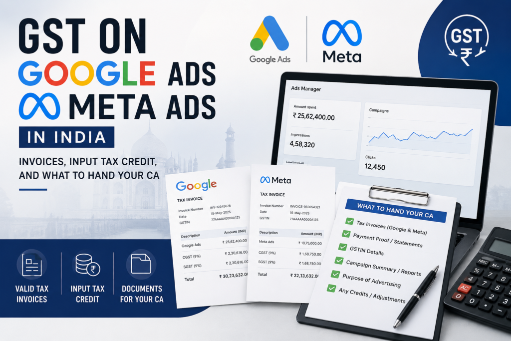 Gst on Google Ads and Meta Ads in India — Invoices, Input Tax Credit, and What to Hand Your Ca